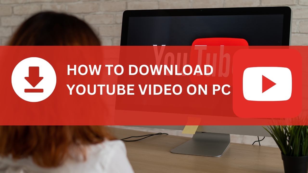 How to download video from YouTube on PC? Step by Step Process