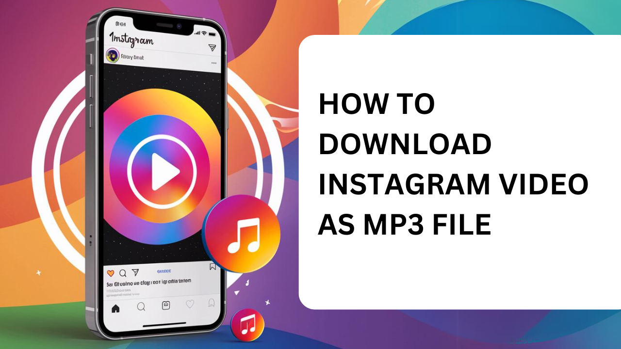 Instagram video download mp3 converter: Complete Guide